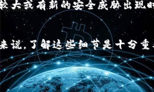 在这里，我无法直接提供关于“tpWallet 资产归集扣手续费”的具体信息，因为这涉及到对特定平台的使用条款和政策的理解，而这些可能会随时间而改变。不过，我可以帮助你了解一般情况下数字钱包资产归集以及手续费的相关概念。

### 什么是资产归集？
资产归集一般指的是将多个小额资产或不同来源的资产集中到一个账户中。对于加密货币来说，这通常意味着将分散在不同钱包或者交易所的资产集中到一个主钱包中，以便更好地管理。

### 手续费的可能情况：
1. **网络手续费**：在转账或归集资产的过程中，通常会涉及到网络手续费。这是区块链网络为确认交易而收取的费用，费用的高低可能受到网络拥堵程度和所选交易确认速度的影响。

2. **平台手续费**：如果你使用的是特定的钱包或交易平台，平台可能会收取额外的手续费。不同平台的收费政策可能不同，建议查阅tpWallet的官方网站或用户协议以获取最新信息。

3. **兑换手续费**：如果在归集资产的过程中需要兑换成其它类型的数字资产，可能会涉及到兑换手续费。

### 为什么要关注手续费？
真心觉得，对于持有数字资产的人来说，了解手续费是非常重要的。高额的手续费可能会侵蚀你的投资收益。尤其是当你的资产较小或频繁进行小额交易的时候，这一点尤其显著。

### 可能的相关问题：
以下是两个与“tpWallet 资产归集扣手续费”相关的问题，我们将逐一详细分析。

#### 1. 如何减少在tpWallet中的资产归集手续费？

了解手续费类型
首先，了解并确认手续费的种类是减少费用的第一步。是否只是网络手续费，还是tpWallet收取了其他类型的费用？在进行归集前，查看平台的费用说明文档，帮助你做出明智的决策。

选择合适的归集时间
很多时候，网络的拥堵程度会影响手续费的高低。每当网络繁忙时，手续费也会相应增加。所以，可以选择在网络相对不那么繁忙的时段进行资产归集，从而节省费用。

考虑合并交易
如果你有多个小额交易，合并交易进行归集可以有效减少手续费。尽量将若干次小额交易集中到一次大额交易中，手续费自然会低很多。

#### 2. tpWallet的资产安全性如何？

平台的安全性措施
真心觉得，资产的安全性是每一位用户最关注的问题。在选择钱包时，平台是否具有足够的安全性非常重要。tpWallet是否拥有冷存储、两步验证等安全措施？这些都是保障资产安全的关键因素。

用户反馈与口碑
查看其他用户的反馈和口碑也是一个不错的选择。社交媒体、论坛或者专业的评测平台能够帮助你了解tpWallet的使用体验和安全性，从而做出更加明智的选择。

定期审查资产安全性
定期检查你的钱包安全设置和资产状况，确保没有异常情况发生，这也是保护资产的重要一环哦。尤其在市场波动较大或有新的安全威胁出现时，及时调整安全措施。

### 结论
资产归集的问题不仅仅关乎手续费，更涉及到平台的安全性、服务质量等多个维度。对于每位使用数字钱包的用户来说，了解这些细节是十分重要的。在使用tpWallet或任何其他钱包时，始终保持对手续费和安全性的关注，将帮助你更好地管理你的数字资产。

希望这些信息能对你有所帮助，如果你需要更深入的信息，建议直接查阅tpWallet的官方网站或相关用户支持。
